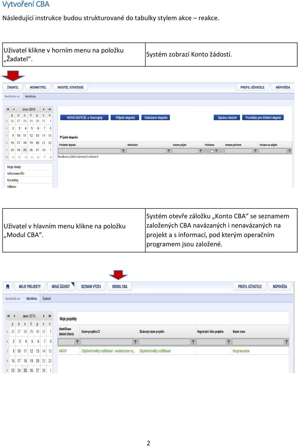 Uživatel v hlavním menu klikne na položku Modul CBA.