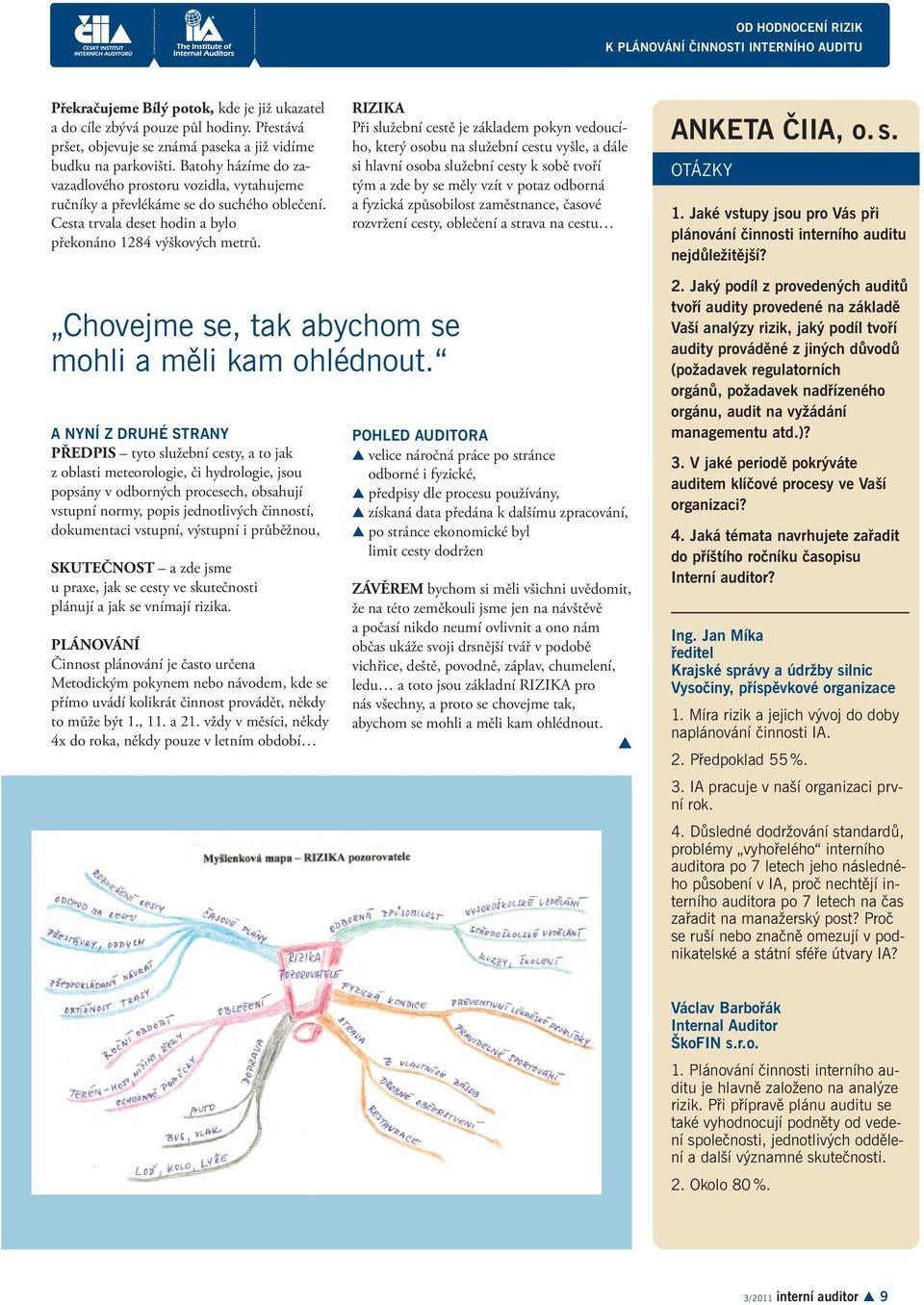 Cesta trvala deset hodin a bylo překonáno 1284 výškových metrů.