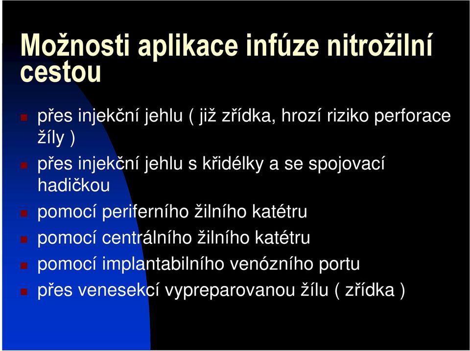 hadičkou pomocí periferního žilního katétru pomocí centrálního žilního katétru