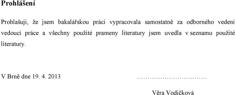 práce a všechny použité prameny literatury jsem uvedla