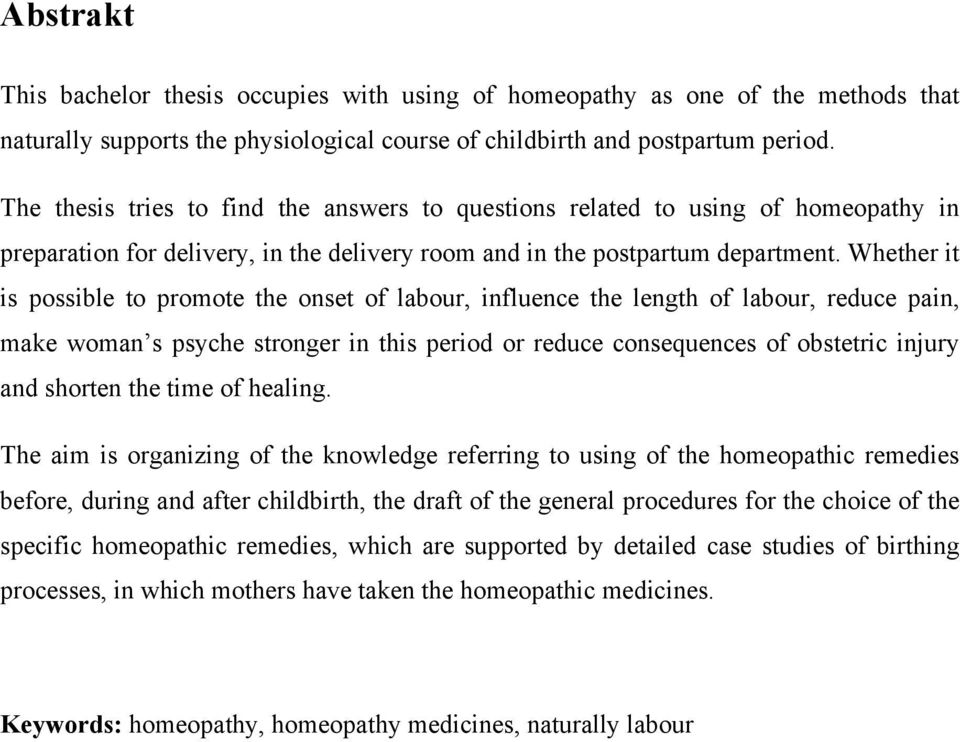 Whether it is possible to promote the onset of labour, influence the length of labour, reduce pain, make woman s psyche stronger in this period or reduce consequences of obstetric injury and shorten