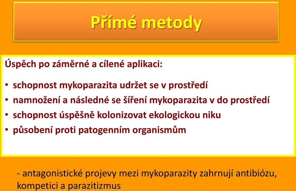 schopnost úspěšně kolonizovat ekologickou niku působení proti patogenním