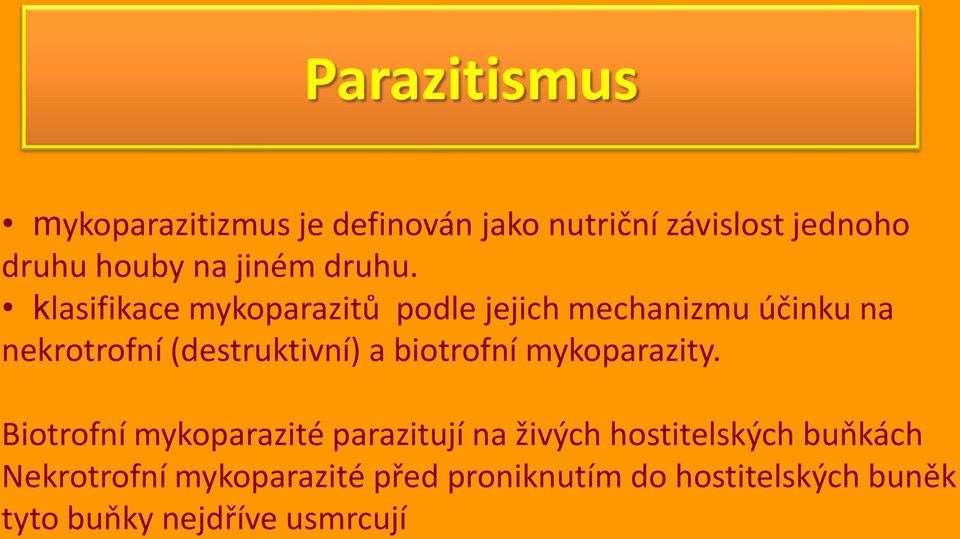 klasifikace mykoparazitů podle jejich mechanizmu účinku na nekrotrofní (destruktivní) a