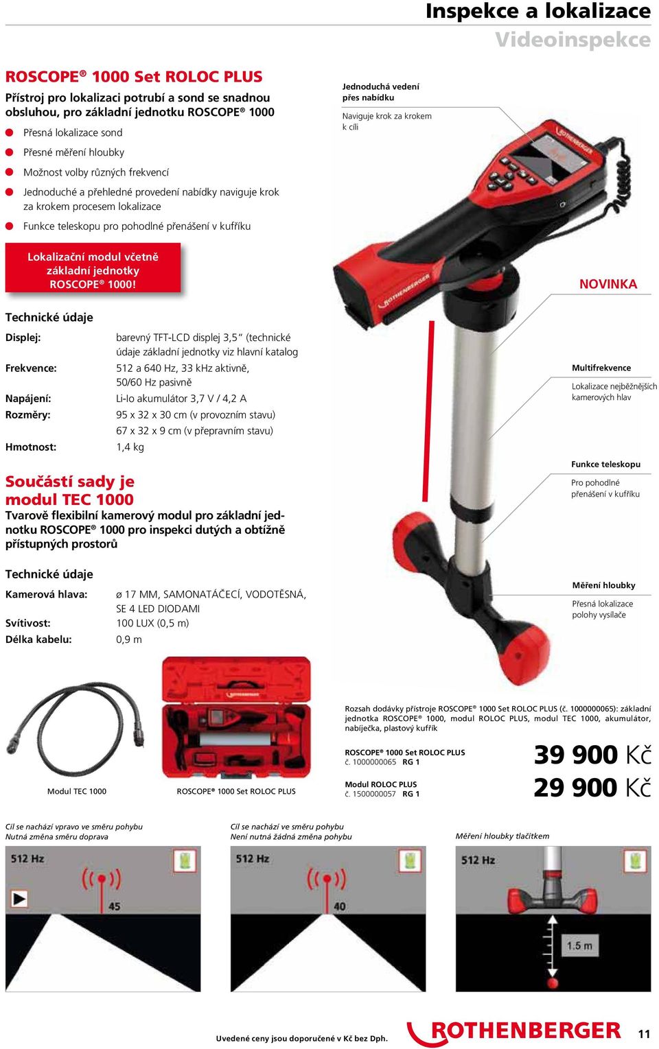 pro pohodlné přenášení v kufříku Lokalizační modul včetně základní jednotky ROSCOPE 1000!