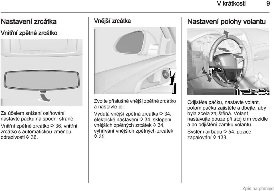 Vydutá vnější zpětná zrcátka 3 34, elektrické nastavení 3 34, sklopení vnějších zpětných zrcátek 3 34, vyhřívání vnějších zpětných zrcátek 3 35.