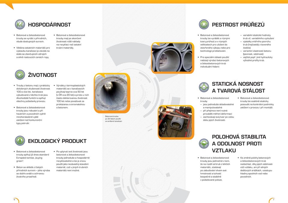 trouby mají po skončení životnosti nižší náklady na recyklaci než ostatní trubní materiály.