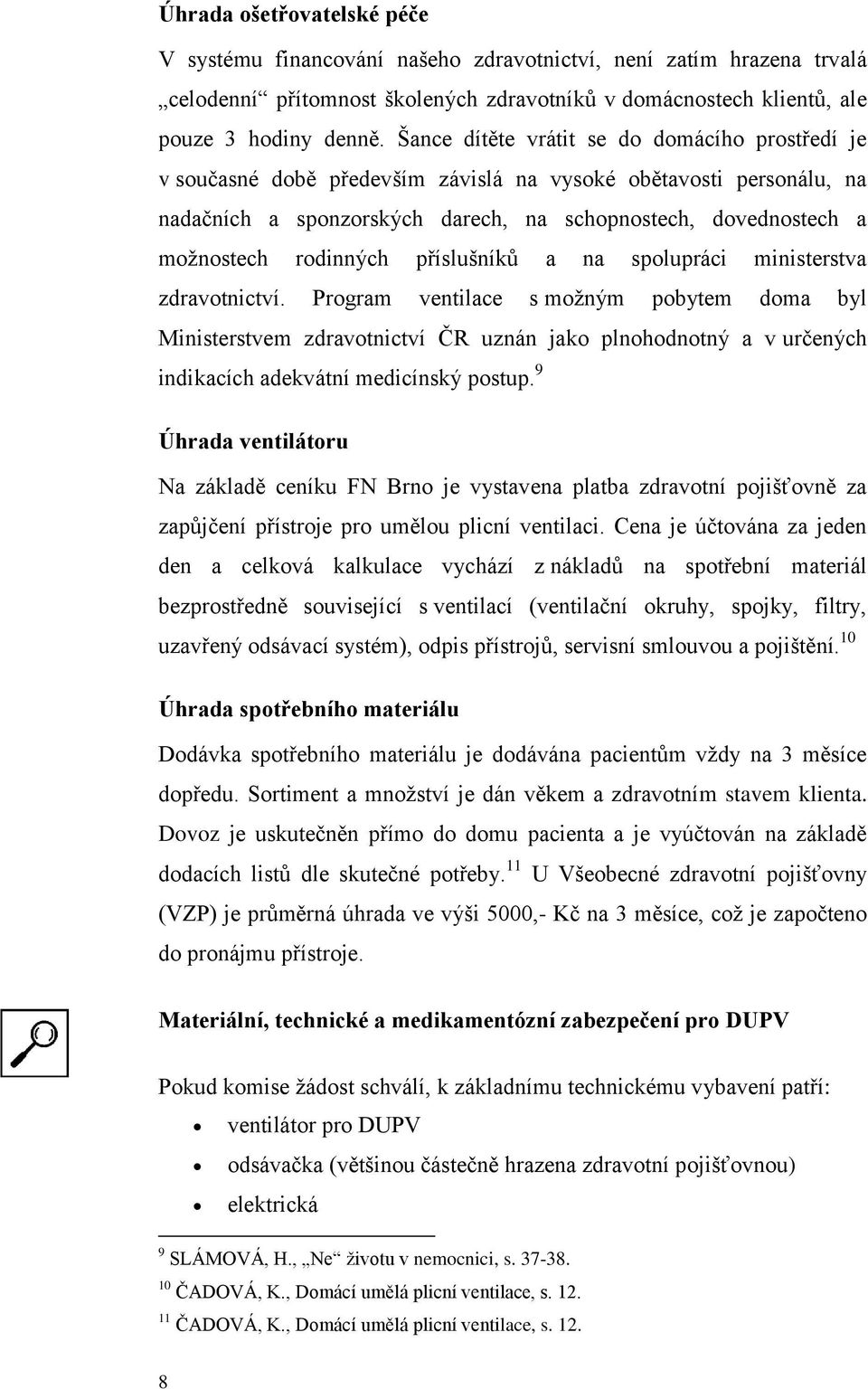 rodinných příslušníků a na spolupráci ministerstva zdravotnictví.