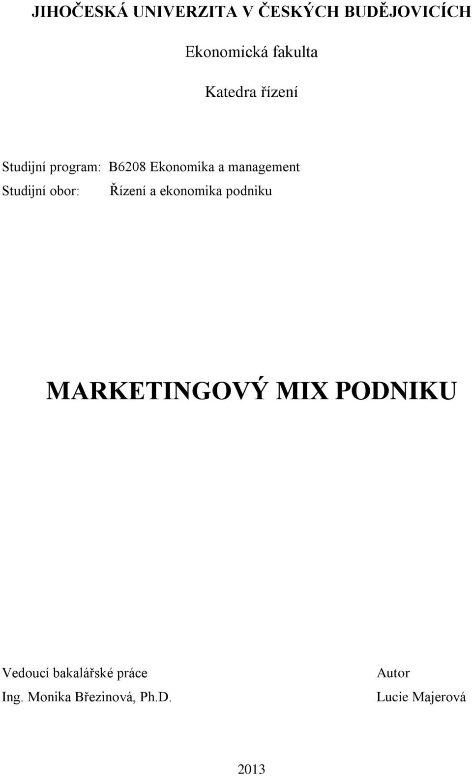 Studijní obor: Řízení a ekonomika podniku MARKETINGOVÝ MIX PODNIKU