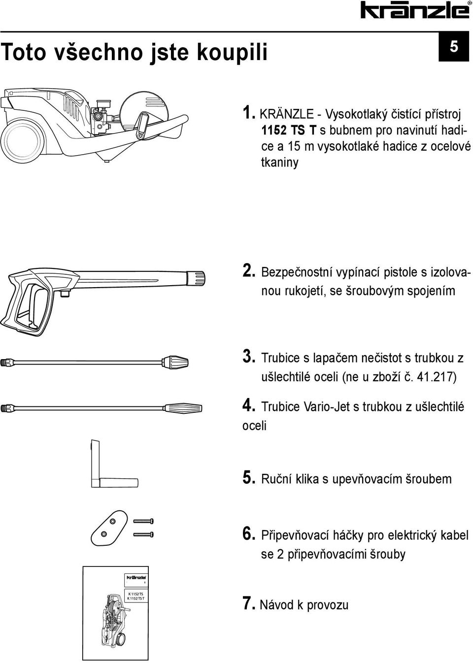 2. Bezpečnostní vypínací pistole s izolovanou rukojetí, se šroubovým spojením 3.