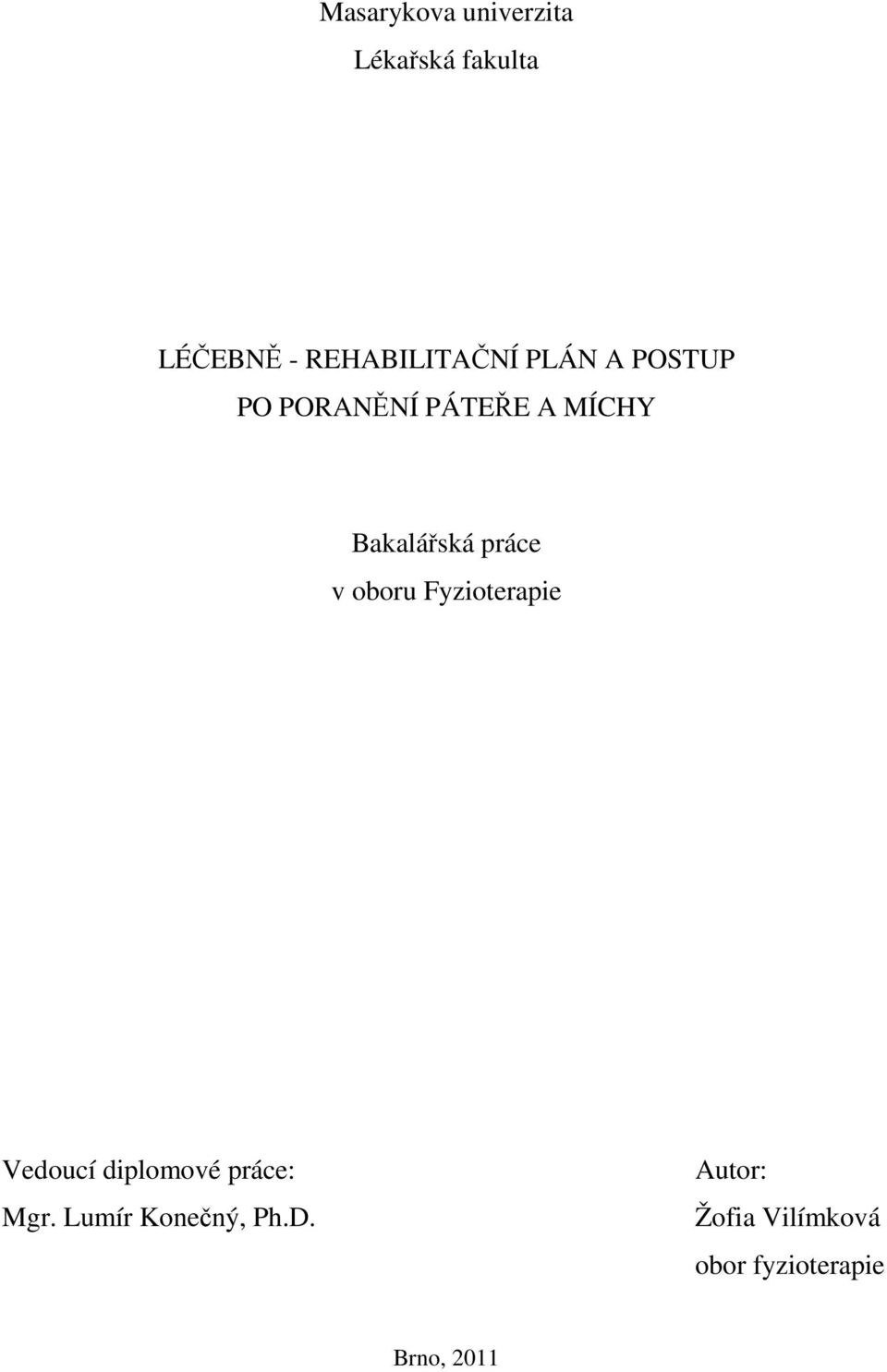 Bakalářská práce v oboru Fyzioterapie Vedoucí diplomové