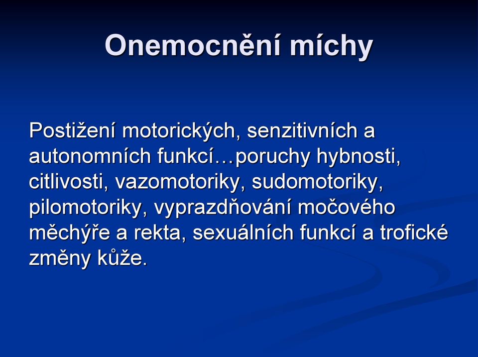 vazomotoriky, sudomotoriky, pilomotoriky, vyprazdňování