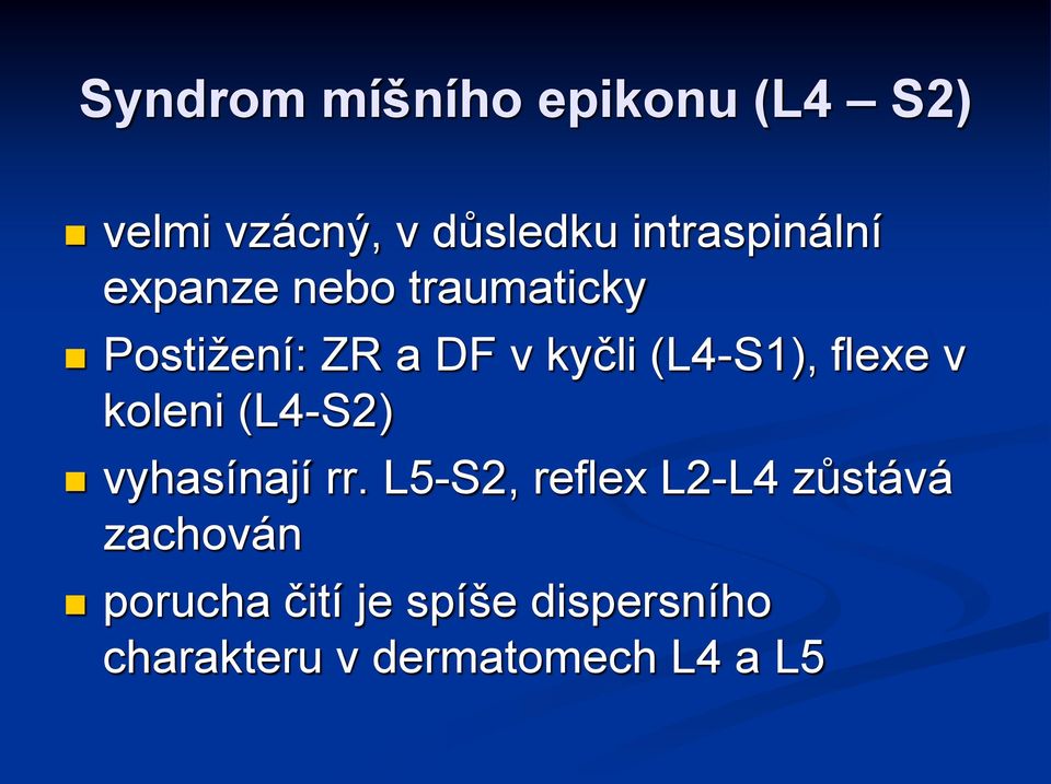 (L4-S1), flexe v koleni (L4-S2) vyhasínají rr.