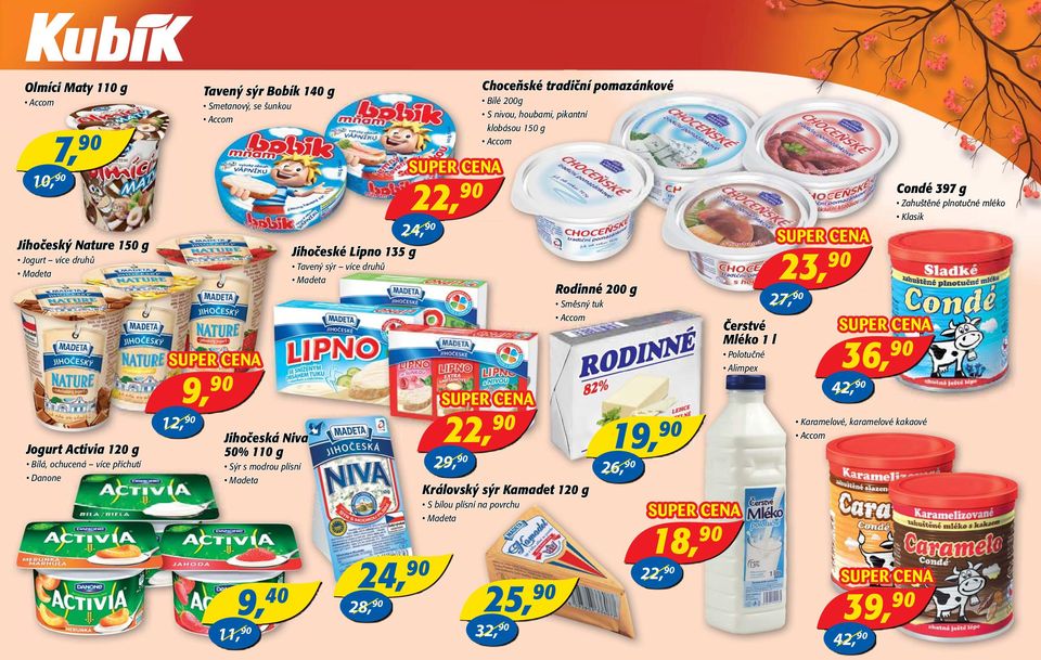 200 g 27, Směsný tuk Accom Čerstvé Mléko 1 l Polotučné Alimpex 9, 12, Jogurt Activia 120 g Bílá, ochucená více příchutí Danone 22, Jihočeská Niva 50% 110 g 29, Sýr s