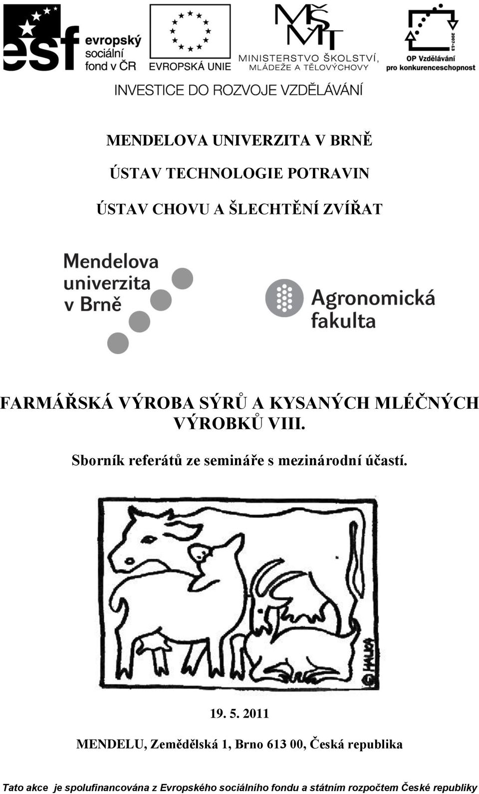 Sborník referátů ze semináře s mezinárodní účastí. 19. 5.