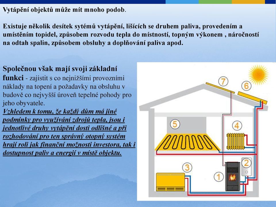 spalin, způsobem obsluhy a doplňování paliva apod.