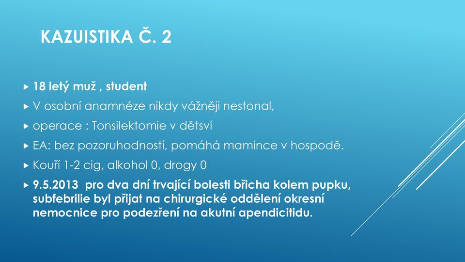 v dětsví EA: bez pozoruhodností, pomáhá mamince v hospodě.