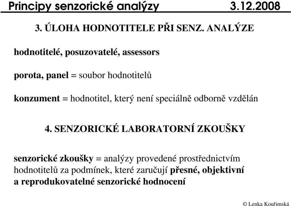 hodnotitel, který není speciáln odborn vzdlán 4.