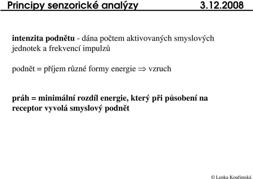 jednotek a frekvencí impulz podnt = píjem rzné formy energie