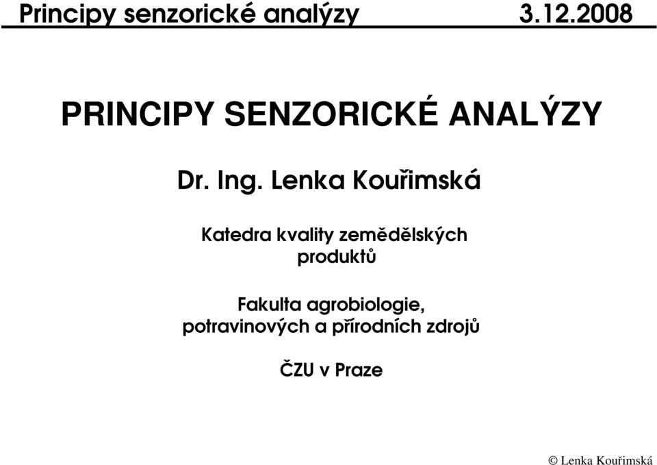 Lenka Kouimská Katedra kvality zemdlských produkt