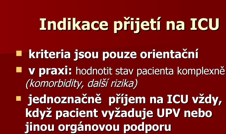 (komorbidity, další rizika) jednoznačně příjem na