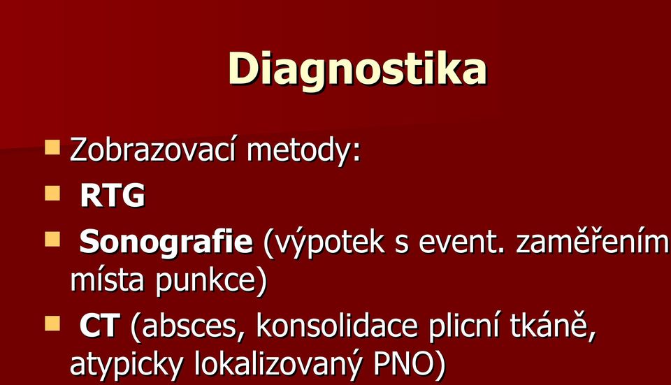 zaměřením místa punkce) CT (absces,