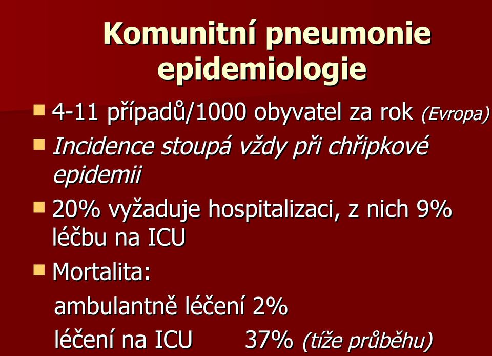 chřipkové epidemii 20% vyžaduje hospitalizaci, z nich 9%