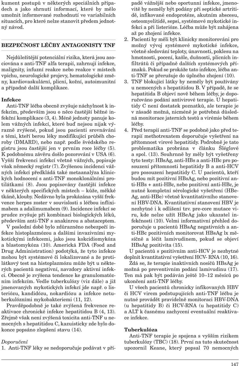 neurologické projevy, hematologické změny, kardiovaskulární, plicní, kožní, autoimunitní a případně další komplikace.