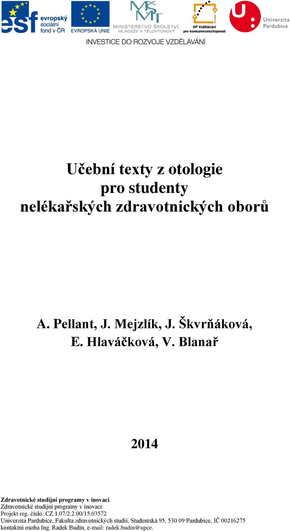 Blanař 2014 Zdravotnické studijní programy v inovaci Zdravotnické studijní programy v inovaci Projekt reg.