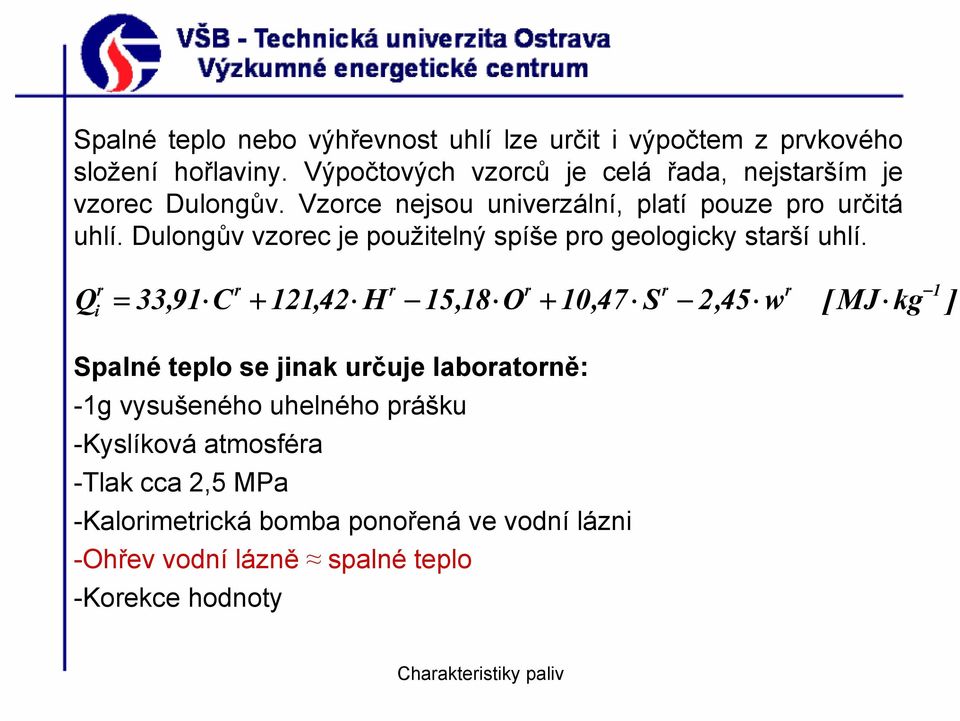 Dulongův vzorec je použitelný spíše pro geologicky starší uhlí.