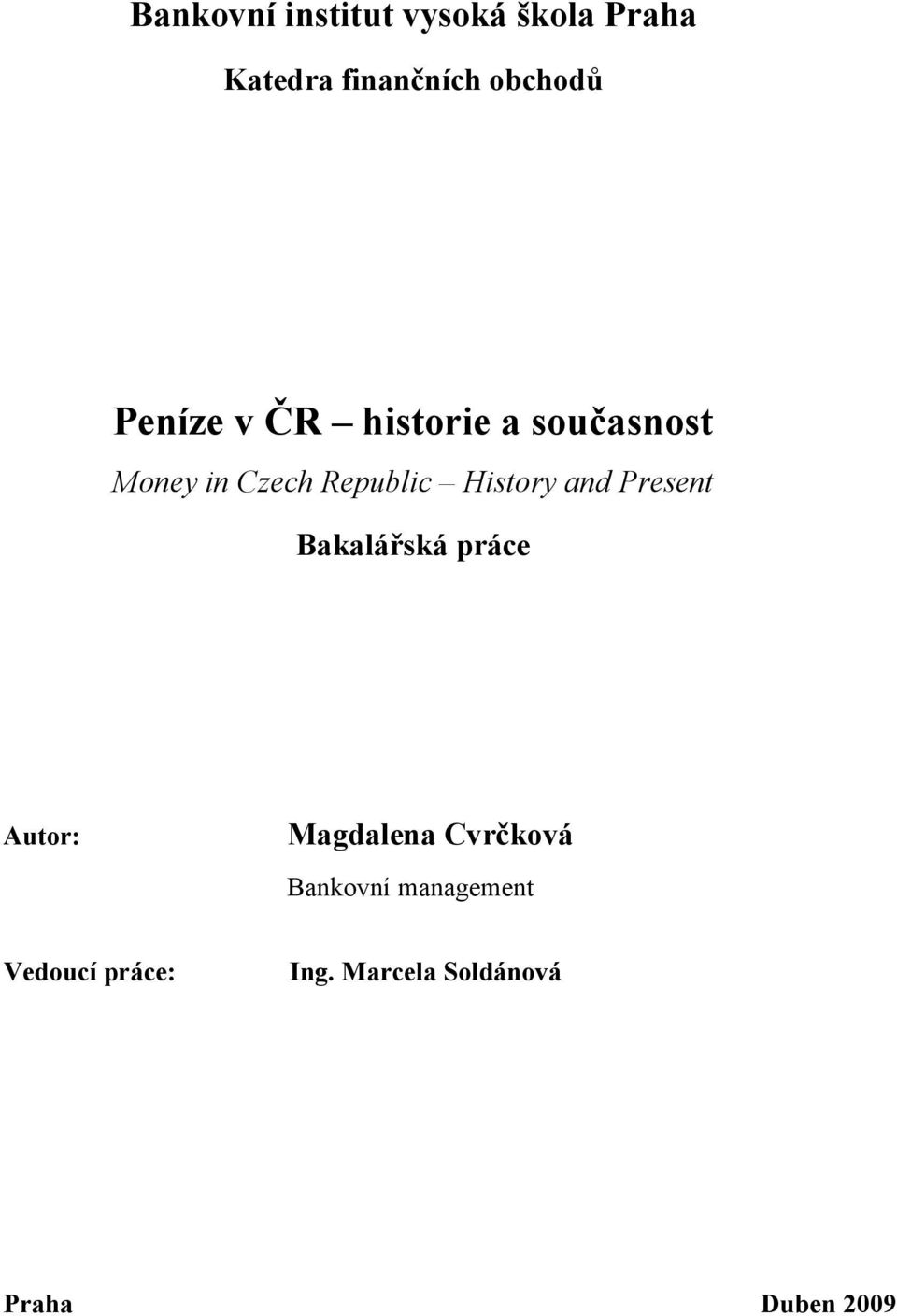 History and Present Bakalářská práce Autor: Magdalena Cvrčková