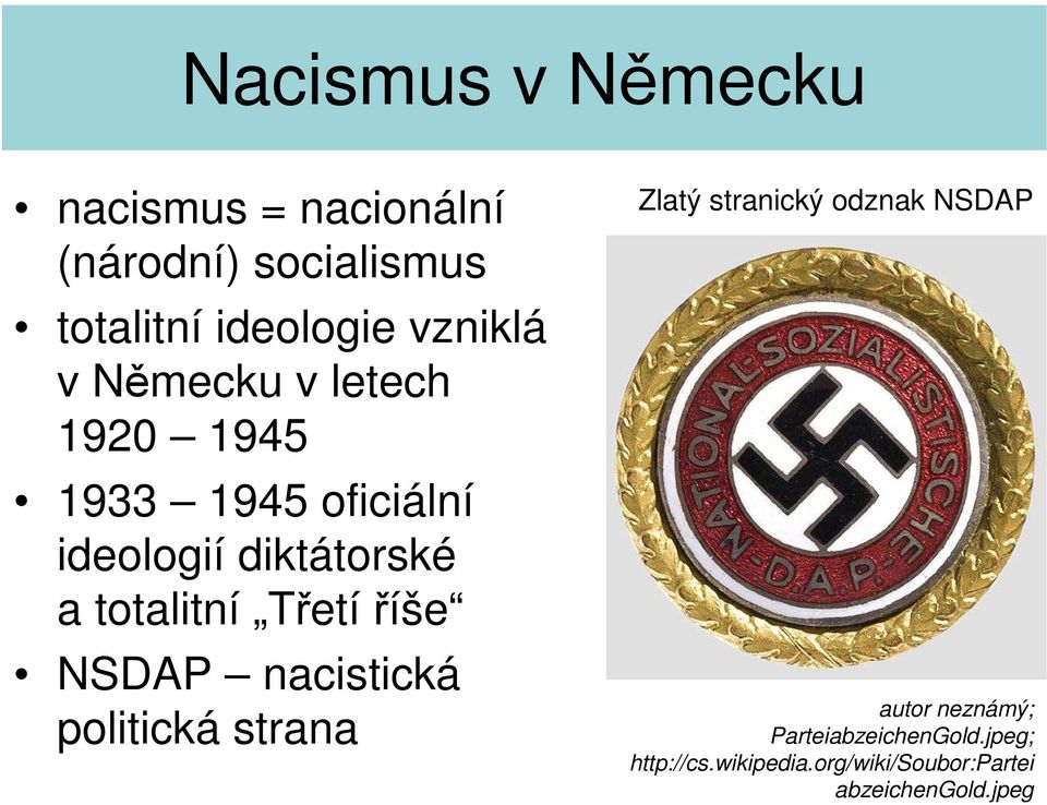 NSDAP nacistická plitická strana Zlatý stranický dznak NSDAP autr neznámý;