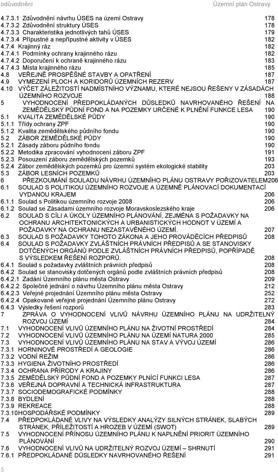 9 VYMEZENÍ PLOCH A KORIDORŮ ÚZEMNÍCH REZERV 187 4.