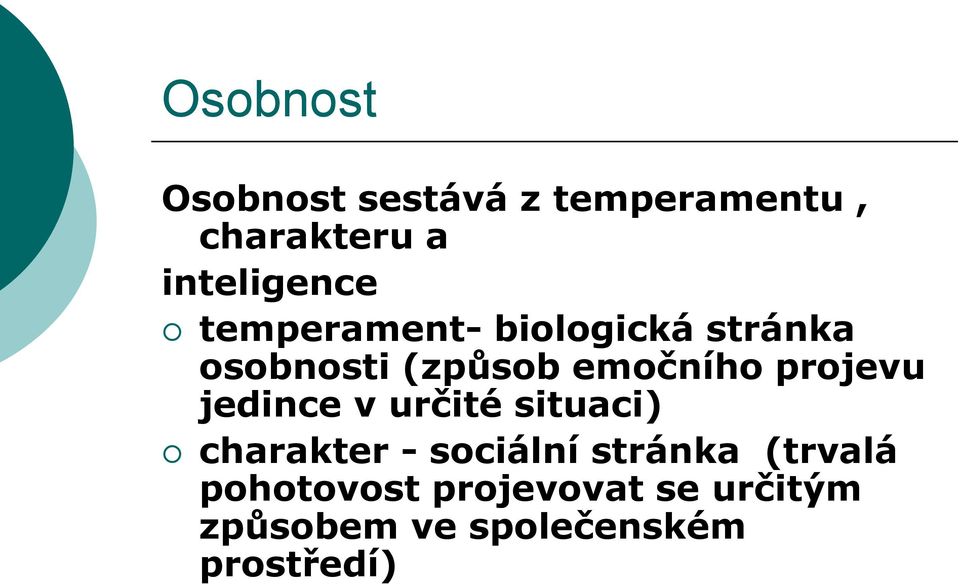 jedince v určité situaci) charakter - sociální stránka (trvalá