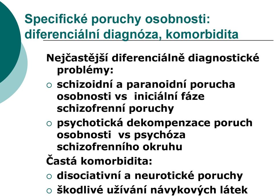 iniciální fáze schizofrenní poruchy psychotická dekompenzace poruch osobnosti vs psychóza