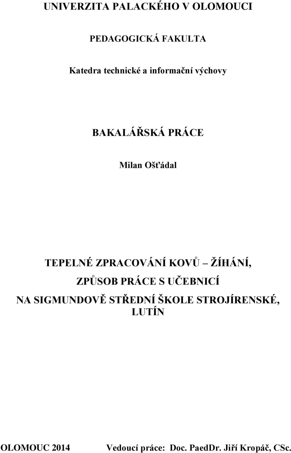 KOVŮ ŽÍHÁNÍ, ZPŮSOB PRÁCE S UČEBNICÍ NA SIGMUNDOVĚ STŘEDNÍ ŠKOLE