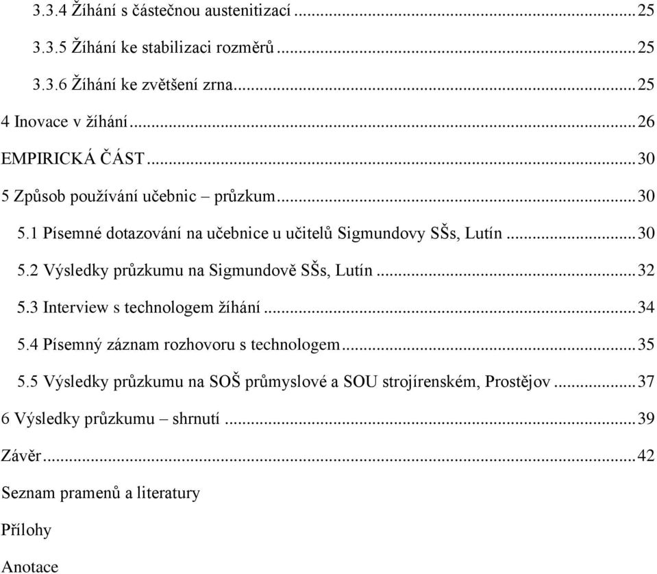 .. 32 5.3 Interview s technologem žíhání... 34 5.4 Písemný záznam rozhovoru s technologem... 35 5.