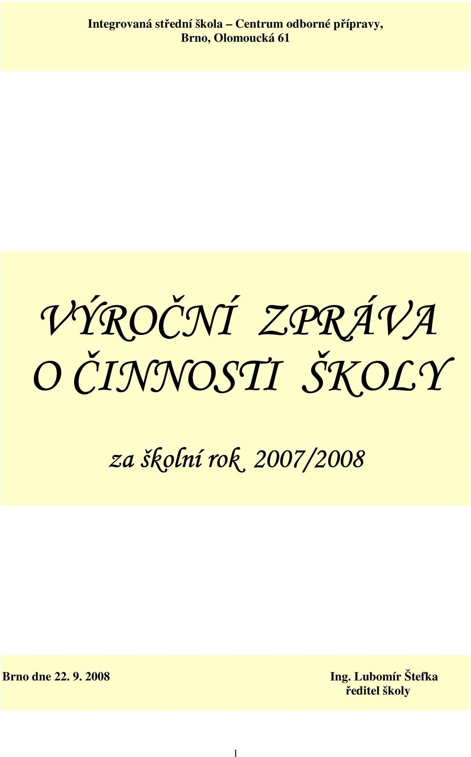 ČINNOSTI ŠKOLY za školní rok 2007/200 /2008