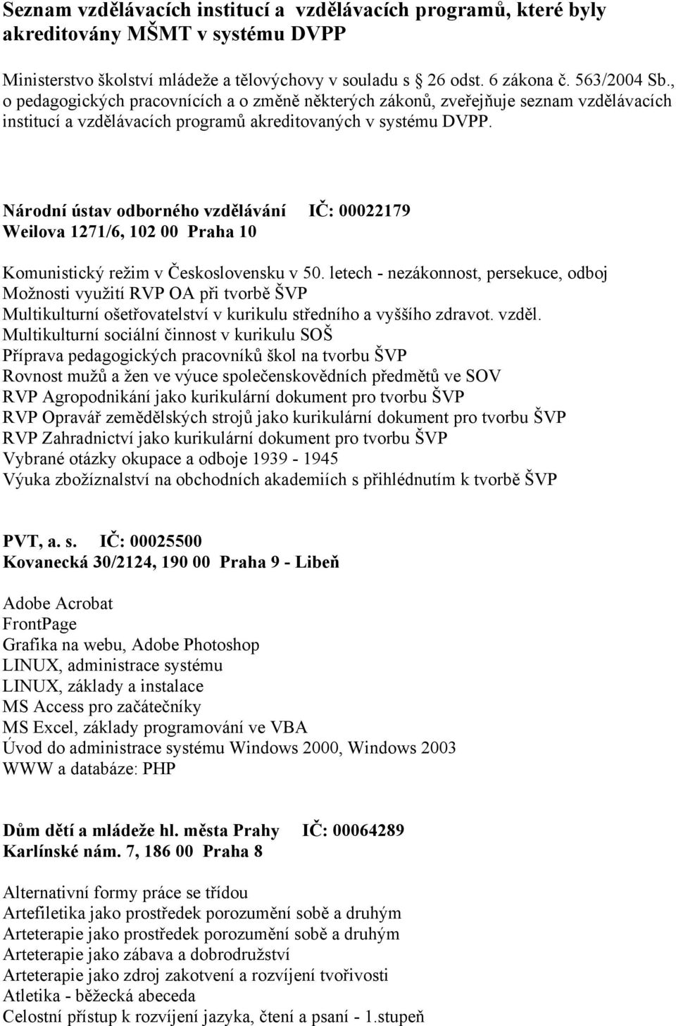 Národní ústav odborného vzdělávání IČ: 00022179 Weilova 1271/6, 102 00 Praha 10 Komunistický režim v Československu v 50.