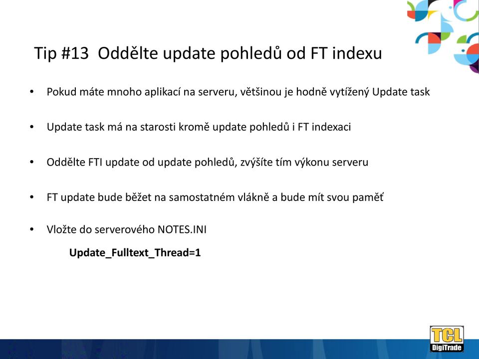 Oddělte FTI update od update pohledů, zvýšíte tím výkonu serveru FT update bude běžet na