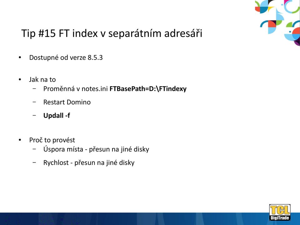 ini FTBasePath=D:\FTindexy Restart Domino Updall -f Proč