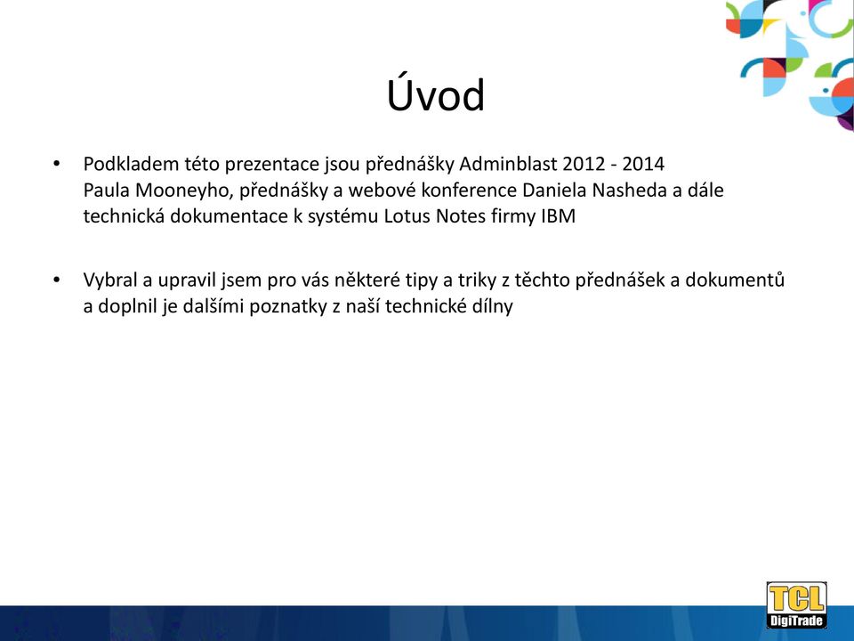 dokumentace k systému Lotus Notes firmy IBM Vybral a upravil jsem pro vás