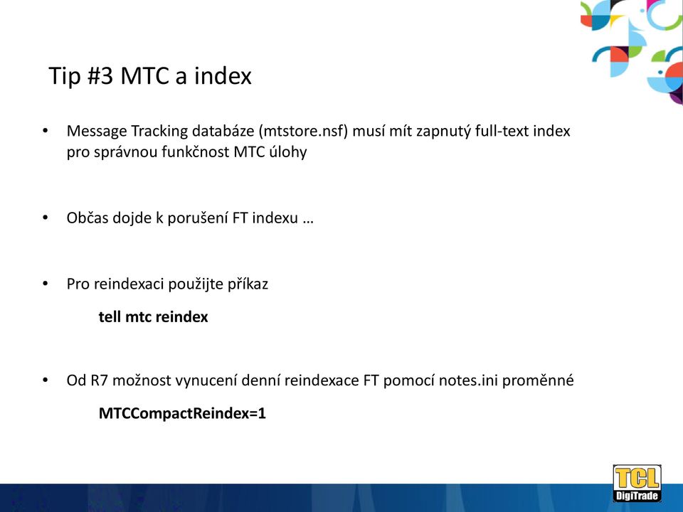 Občas dojde k porušení FT indexu Pro reindexaci použijte příkaz tell mtc