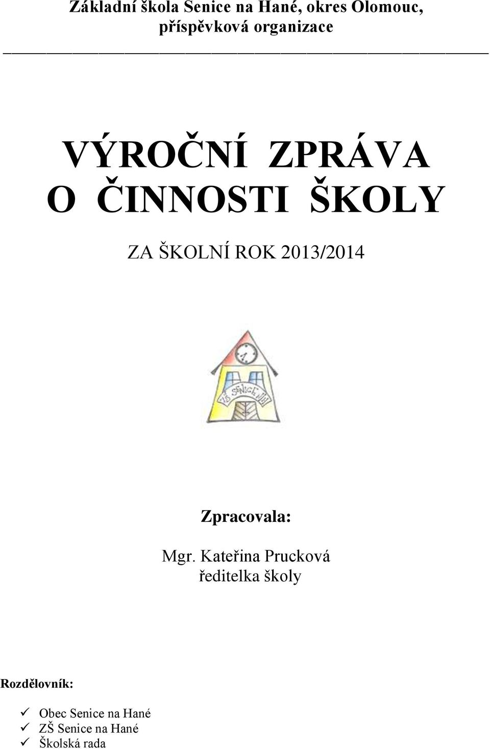 ZA ŠKOLNÍ ROK 2013/2014 Zpracovala: Mgr.