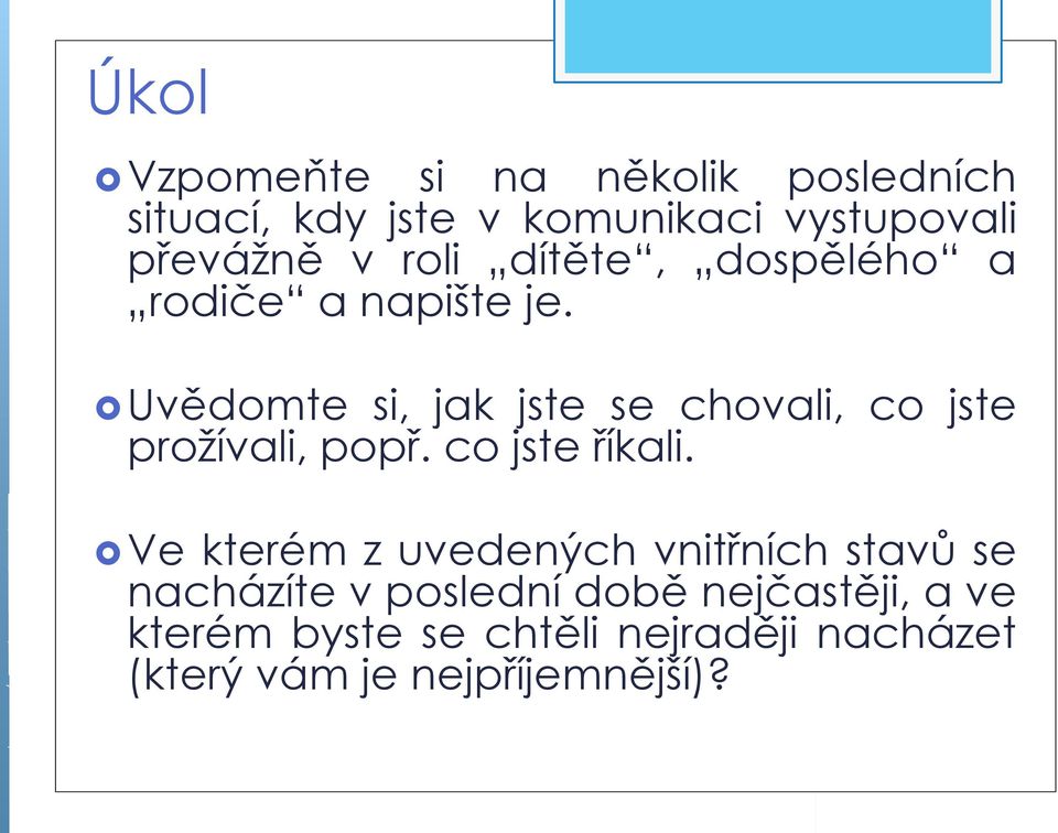 Uvědomte si, jak jste se chovali, co jste prožívali, popř. co jste říkali.