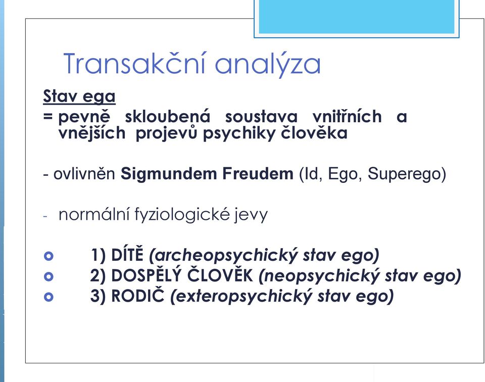 Superego) - normální fyziologické jevy 1) DÍTĚ (archeopsychický stav