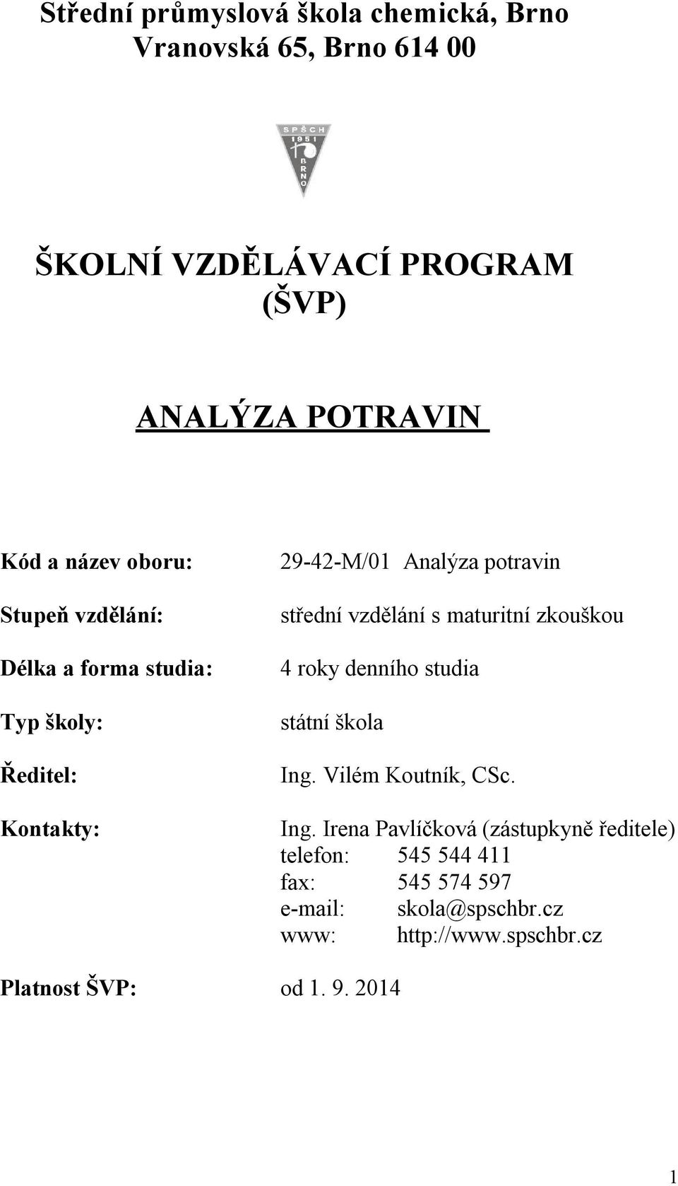 vzdělání s maturitní zkouškou 4 roky denního studia státní škola Ing.