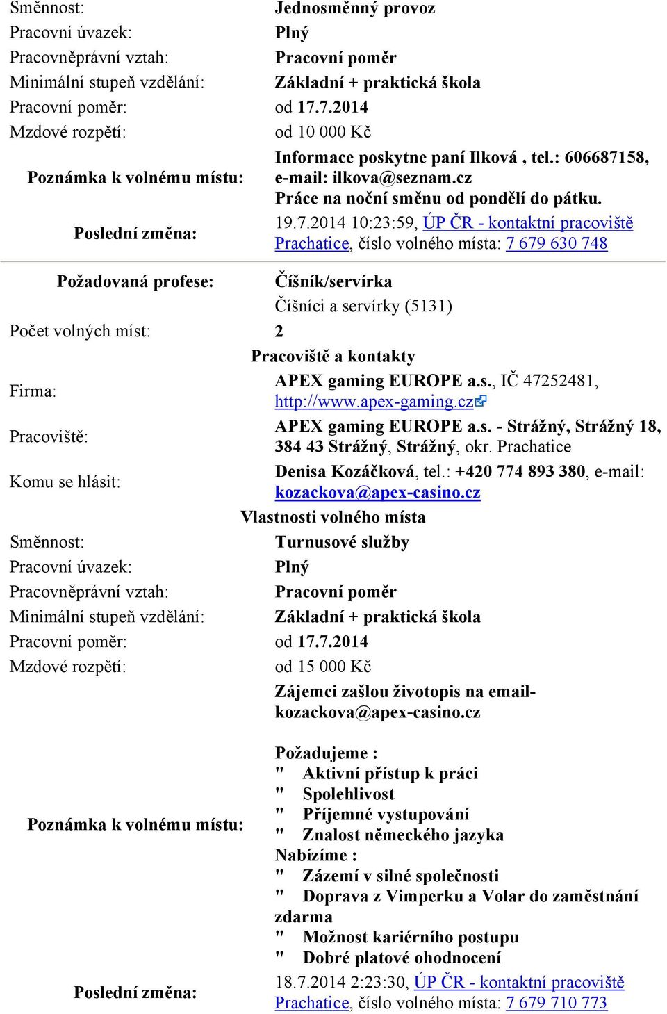 58, e-mail: ilkova@seznam.cz Práce na noční směnu od pondělí do pátku. 19.7.