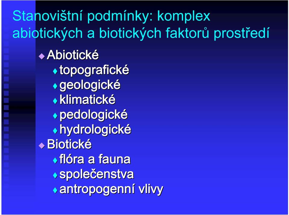 topografické geologické klimatické pedologické