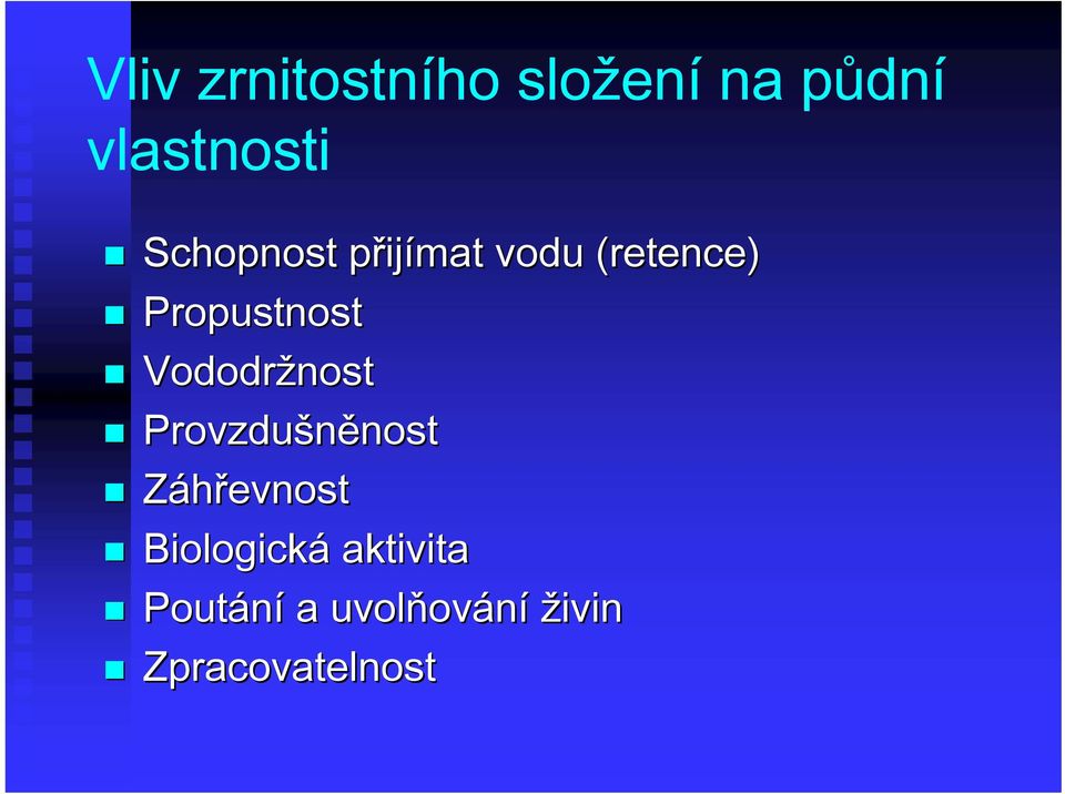 Vododržnost Provzdušněnost nost Záhřevnost