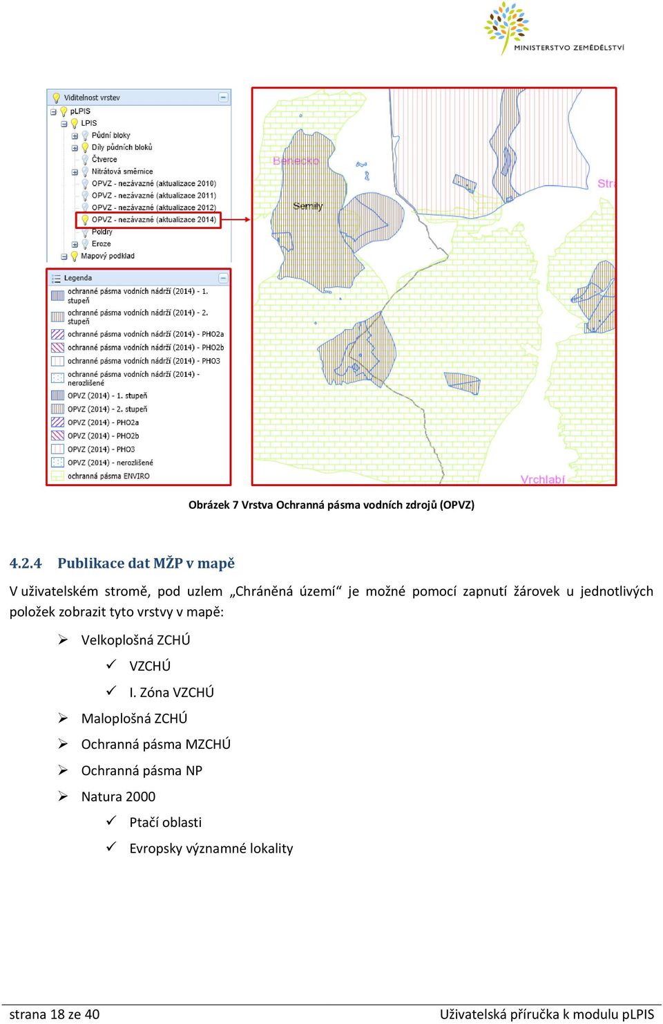 zapnutí žárovek u jednotlivých položek zobrazit tyto vrstvy v mapě: Velkoplošná ZCHÚ VZCHÚ I.